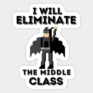 I Will Eliminate The Middle Class Sticker